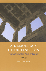 A Democracy of Distinction – Aristotle and the Work of Politics: Healing the Wounds