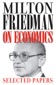Milton Friedman on Economics – Selected Papers: Selected Papers