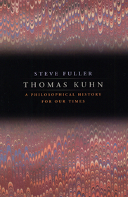 Thomas Kuhn – A Philosophical History for Our Times: A Philosophical History for Our Times