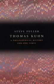 Thomas Kuhn – A Philosophical History for Our Times: A Philosophical History for Our Times