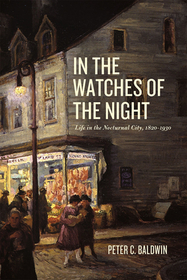 In the Watches of the Night – Life in the Nocturnal City, 1820–1930