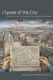 I Speak of the City – Mexico City at the Turn of the Twentieth Century