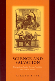 Science and Salvation – Evangelical Popular Science Publishing in Victorian Britain: Evangelical Popular Science Publishing in Victorian Britain
