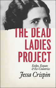 The Dead Ladies Project – Exiles, Expats, and Ex–Countries: Exiles, Expats, and Ex-Countries