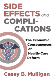 Side Effects and Complications – The Economic Consequences of Health–Care Reform: The Economic Consequences of Health-Care Reform