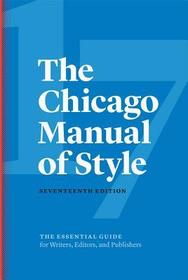 The Chicago Manual of Style, 17th Edition: The Essential Guide for Writers, Editors, and Publishers The Chicago Manual of Style, 17th Edition: The Essential Guide for Writers, Editors, and Publishers