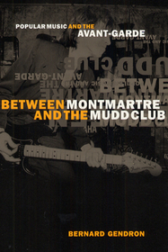 Between Montmartre and the Mudd Club – Popular Music and the Avant–Garde: Popular Music and the Avant-garde