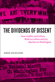The Dividends of Dissent – How Conflict and Culture Work in Lesbian and Gay Marches on Washington: How Conflict and Culture Work in Lesbian and Gay Marches on Washington