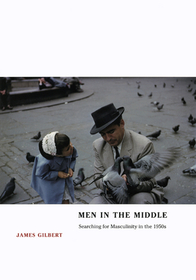 Men in the Middle – Searching for Masculinity in the 1950s: Searching for Masculinity in the 1950s