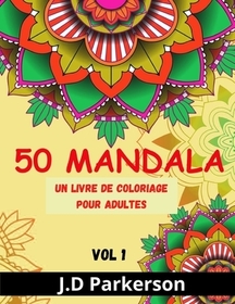 50 Mandala: Livre de relaxation et de déstressage avec des motifs mandalas uniques