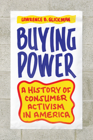 Buying Power – A History of Consumer Activism in America