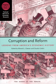 Corruption and Reform - Lessons from America's Economic History: Lessons from America's Economic History