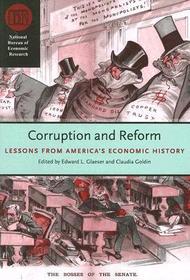 Corruption and Reform – Lessons from America`s Economic History: Lessons from America's Economic History