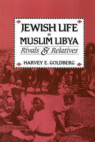 Jewish Life in Muslim Libya – Rivals and Relatives: Rivals and Relatives