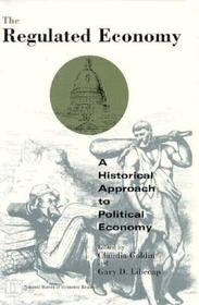 The Regulated Economy – A Historical Approach to Political Economy: Historical Approach to Political Economy