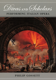Divas and Scholars – Performing Italian Opera: Performing Italian Opera