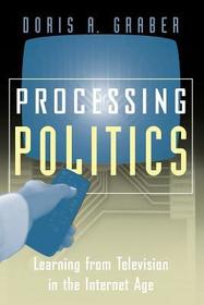 Processing Politics – Learning from Television in the Internet Age: Learning from Television in the Internet Age