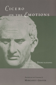 Cicero on the Emotions ? Tusculan Disputations 3 and 4