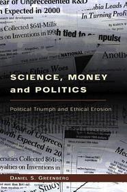 Science, Money, and Politics – Political Triumph and Ethical Erosion: Political Triumph and Ethical Erosion