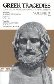 Greek Tragedies V 2 - Aeschylus - The Libation Bearer Sophocles - Electra & the Trojan Women: The Big Book of Parenting Solutions