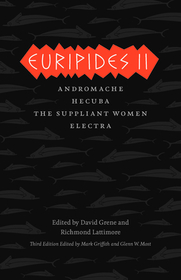 Euripides II – Andromache, Hecuba, The Suppliant Women, Electra