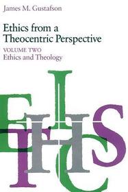 Ethics from a Theocentric Perspective, Volume 2 – Ethics and Theology