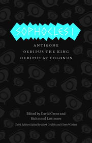 Sophocles I – The Theban Plays: Antigone, Oedipus the King, Oedipus at Colonus