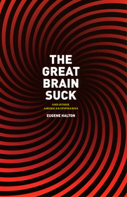 The Great Brain Suck – And Other American Epiphanies: And Other American Epiphanies