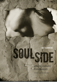 Soulside – Inquiries into Ghetto Culture and Community: Inquiries into Ghetto Culture and Community