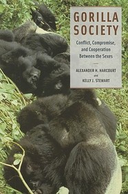 Gorilla Society – Conflict, Compromise, and Cooperation Between the Sexes: Conflict, Compromise and Cooperation Between the Sexes