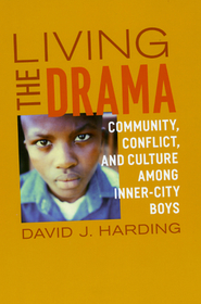Living the Drama – Community, Conflict, and Culture among Inner–City Boys