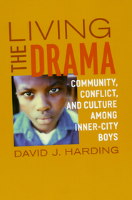 Living the Drama – Community, Conflict, and Culture among Inner–City Boys