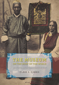 The Museum on the Roof of the World – Art, Politics, and the Representation of Tibet