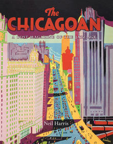 The Chicagoan – A Lost Magazine of the Jazz Age: A Lost Magazine of the Jazz Age