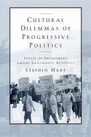 Cultural Dilemmas of Progressive Politics – Styles of Engagement among Grassroots Activists: Styles of Engagement Among Grassroots Activists