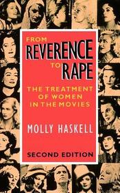 From Reverence to Rape: Treatment of Women in the Movies