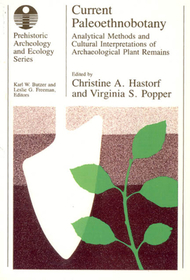 Current Paleoethnobotany – Analytical Methods and Cultural Interpretations of Archaeological Plant Remains