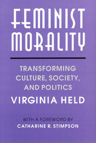 Feminist Morality – Transforming Culture, Society, and Politics: Transforming Culture, Society and Politics