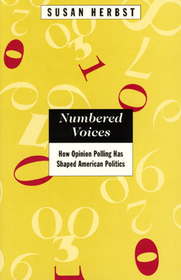 Numbered Voices – How Opinion Polling Has Shaped American Politics: How Opinion Polling Has Shaped American Politics
