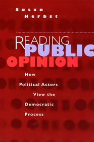 Reading Public Opinion – How Political Actors View the Democratic Process: How Political Actors View the Democratic Process