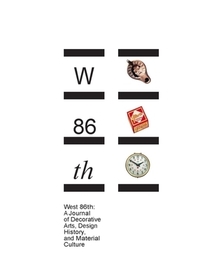 West 86th, Volume 22, Issue 1 – A Journal of Decorative Arts, Design History, and Material Culture