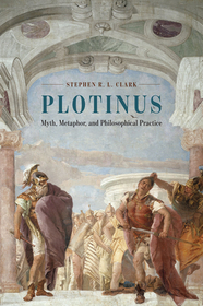 Plotinus - Myth, Metaphor, and Philosophical Practice