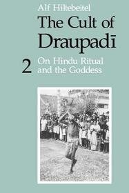 The Cult of Draupadi, Volume 2 – On Hindu Ritual and the Goddess