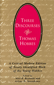 Three Discourses – A Critical Modern Edition of Newly Identified Work of the Young Hobbes: A Critical Modern Edition of Newly Identified Work of the Young Hobbes