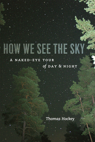 How We See the Sky – A Naked–Eye Tour of Day and Night