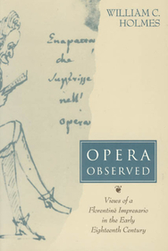 Opera Observed – Views of a Florentine Impresario in the Early Eighteenth Century: Views of a Florentine Impresario in the Early Eighteenth Century