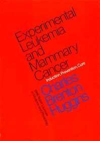 Experimental Leukemia and Mammary Cancer – Induction, Prevention, Cure: Induction, Prevention, Cure