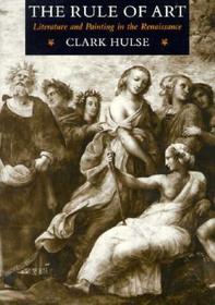 The Rule of Art ? Literature and Painting in the Renaissance: Literature and Painting in the Renaissance The Rule of Art ? Literature and Painting in the Renaissance: Literature and Painting in the Renaissance