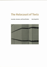 The Holocaust of Texts – Genocide, Literature, and Personification: Genocide, Literature and Personification