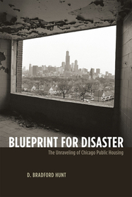 Blueprint for Disaster – The Unraveling of Chicago Public Housing